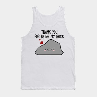 Thank you for being my rock Tank Top